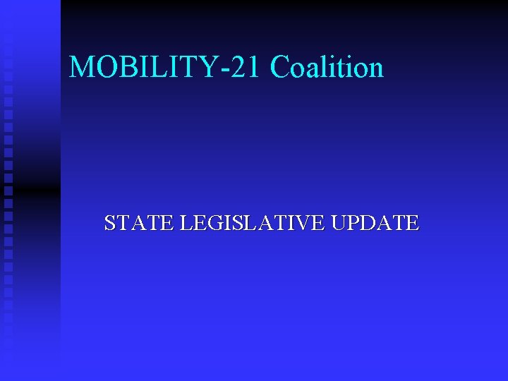 MOBILITY-21 Coalition STATE LEGISLATIVE UPDATE 