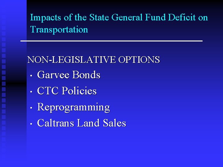 Impacts of the State General Fund Deficit on Transportation NON-LEGISLATIVE OPTIONS • • Garvee