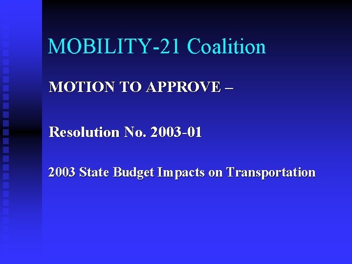 MOBILITY-21 Coalition MOTION TO APPROVE – Resolution No. 2003 -01 2003 State Budget Impacts