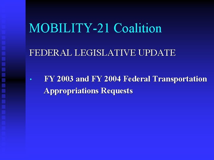 MOBILITY-21 Coalition FEDERAL LEGISLATIVE UPDATE • FY 2003 and FY 2004 Federal Transportation Appropriations