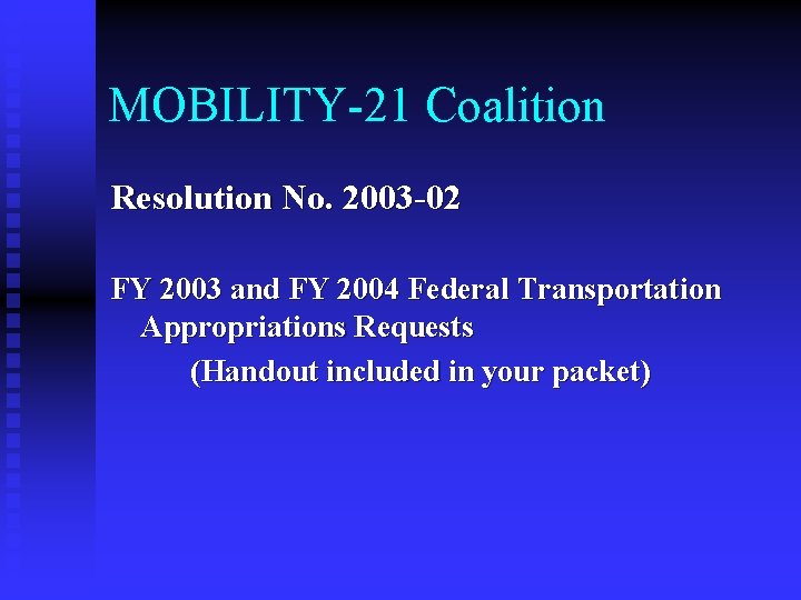 MOBILITY-21 Coalition Resolution No. 2003 -02 FY 2003 and FY 2004 Federal Transportation Appropriations