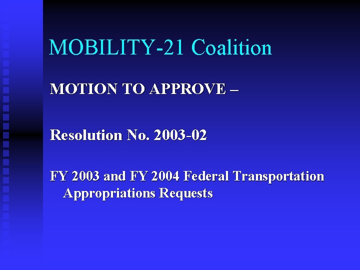 MOBILITY-21 Coalition MOTION TO APPROVE – Resolution No. 2003 -02 FY 2003 and FY