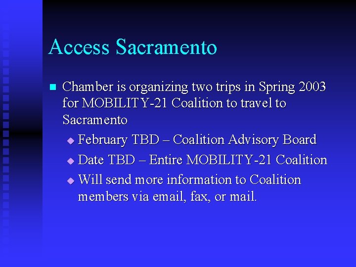 Access Sacramento n Chamber is organizing two trips in Spring 2003 for MOBILITY-21 Coalition