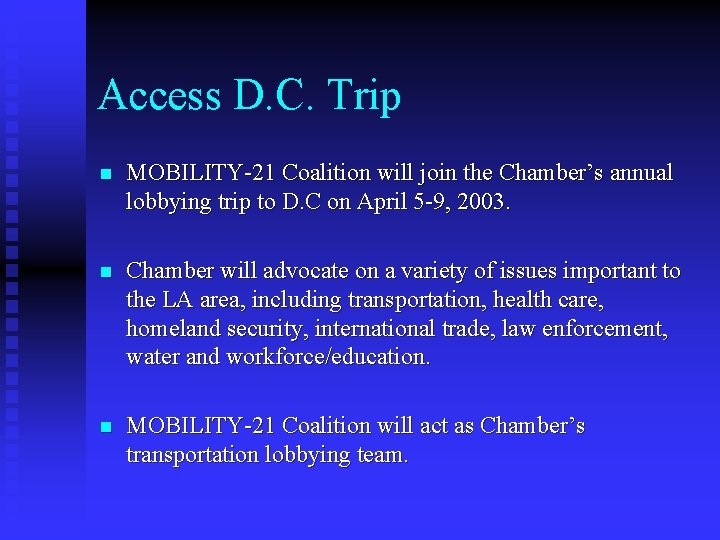 Access D. C. Trip n MOBILITY-21 Coalition will join the Chamber’s annual lobbying trip