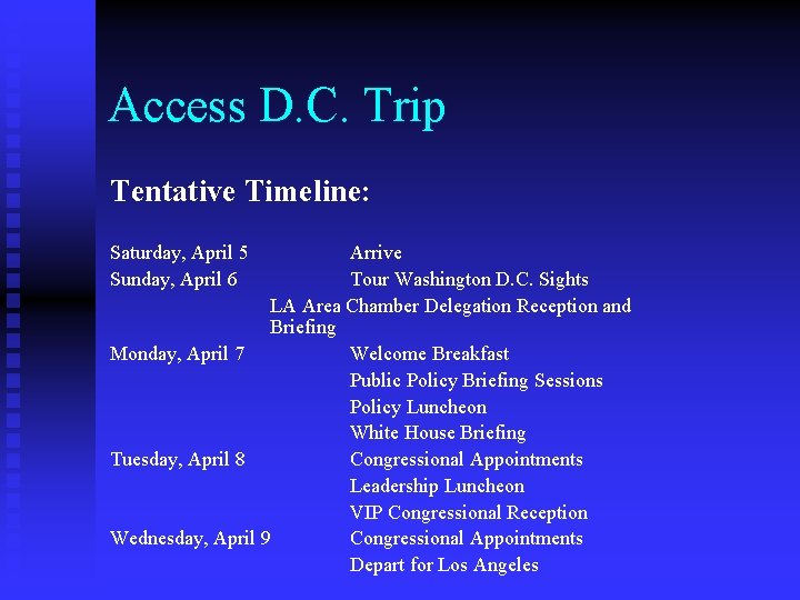 Access D. C. Trip Tentative Timeline: Saturday, April 5 Sunday, April 6 Arrive Tour