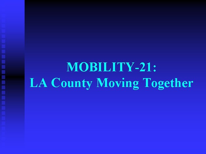 MOBILITY-21: LA County Moving Together 