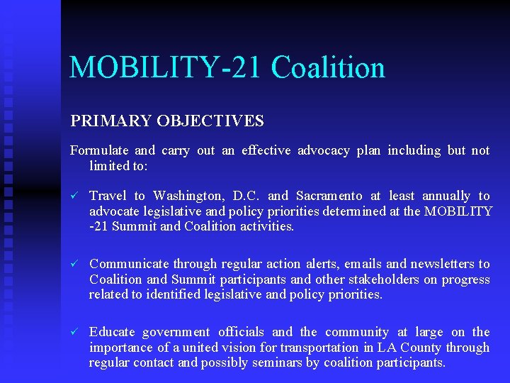 MOBILITY-21 Coalition PRIMARY OBJECTIVES Formulate and carry out an effective advocacy plan including but