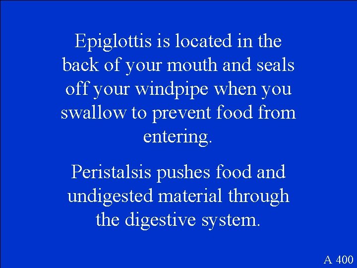Epiglottis is located in the back of your mouth and seals off your windpipe