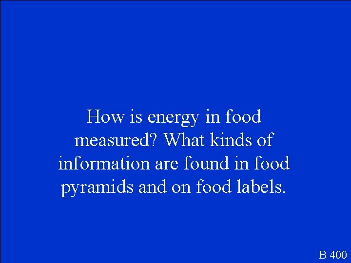 How is energy in food measured? What kinds of information are found in food