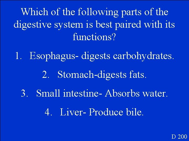 Which of the following parts of the digestive system is best paired with its