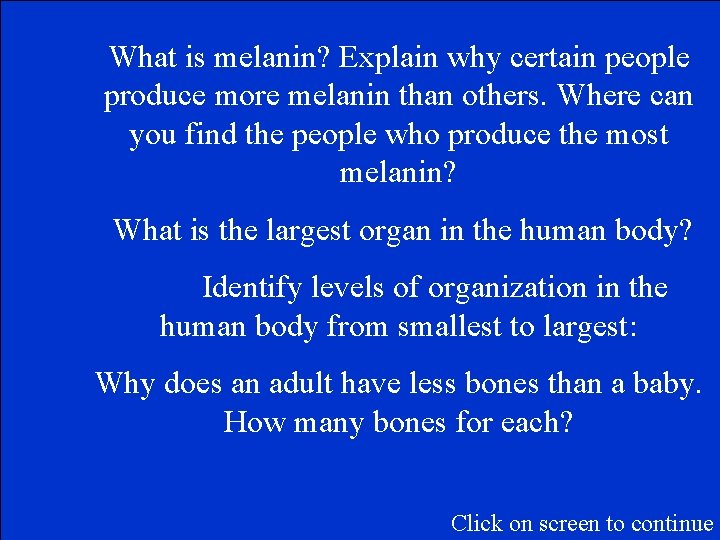 What is melanin? Explain why certain people produce more melanin than others. Where can