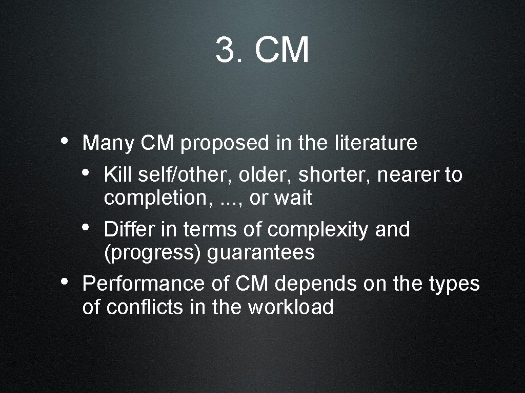 3. CM • Many CM proposed in the literature • Kill self/other, older, shorter,