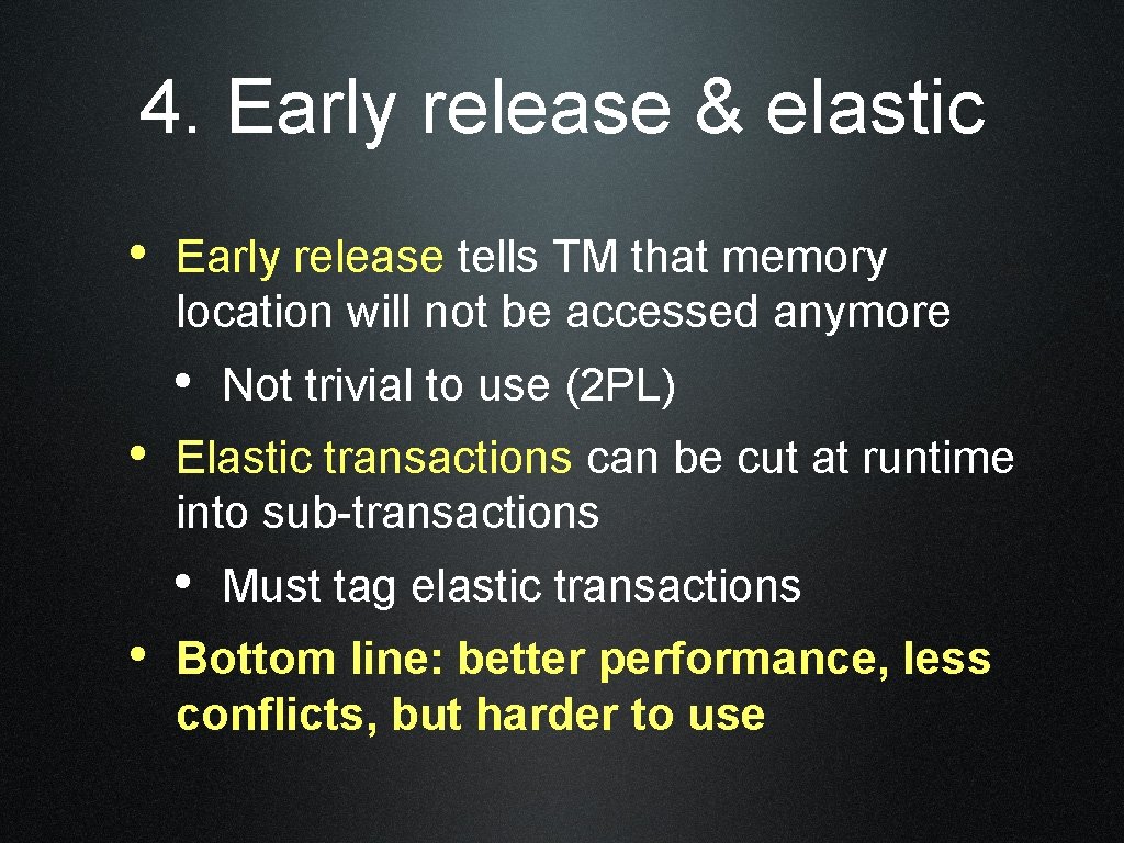 4. Early release & elastic • Early release tells TM that memory location will