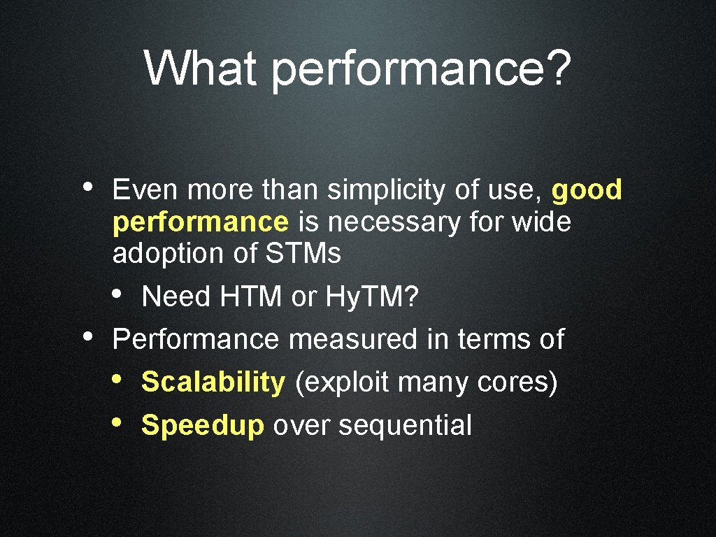 What performance? • Even more than simplicity of use, good • performance is necessary