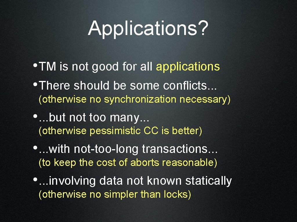 Applications? • TM is not good for all applications • There should be some