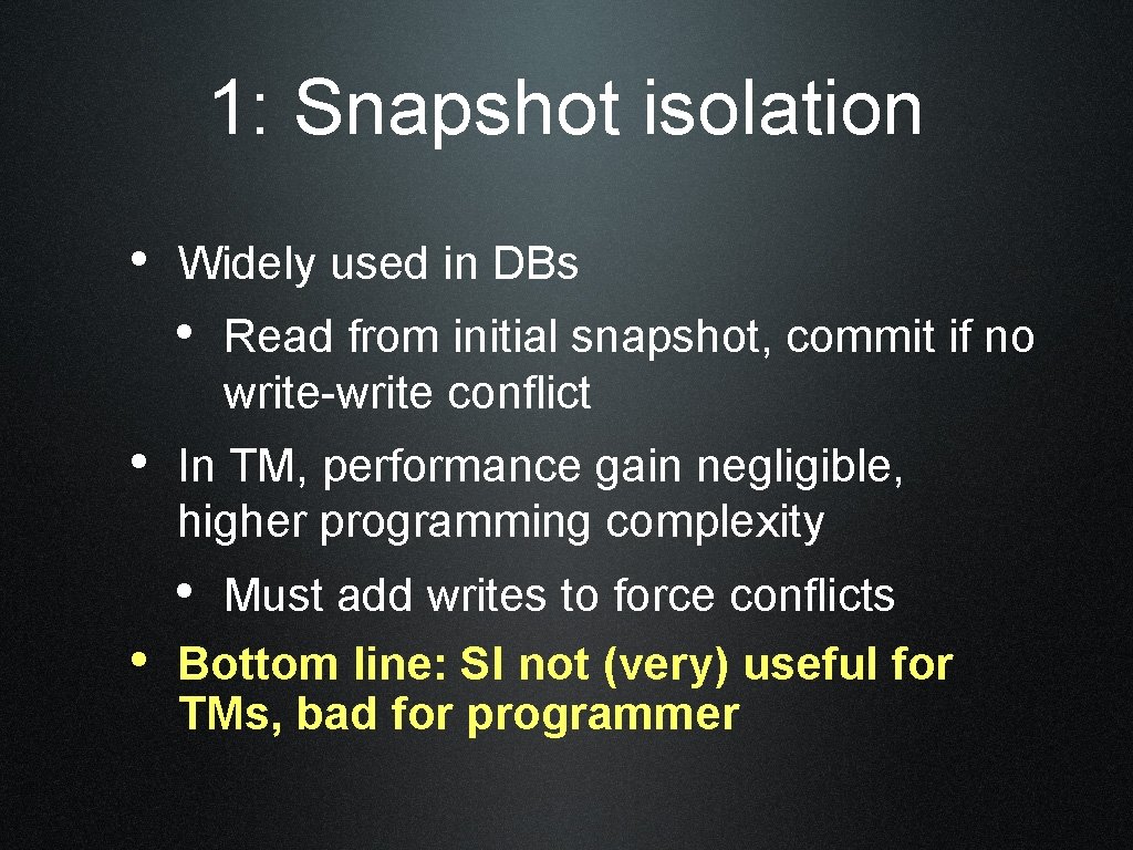 1: Snapshot isolation • Widely used in DBs • Read from initial snapshot, commit