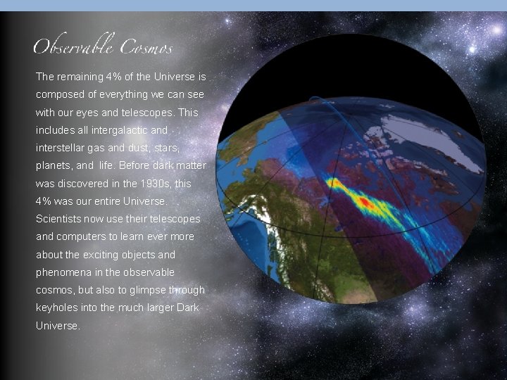 The remaining 4% of the Universe is composed of everything we can see with