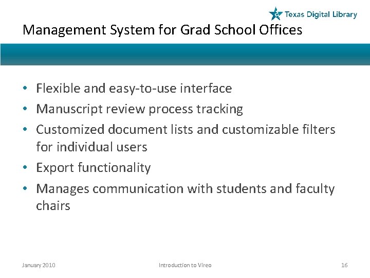 Management System for Grad School Offices • Flexible and easy-to-use interface • Manuscript review