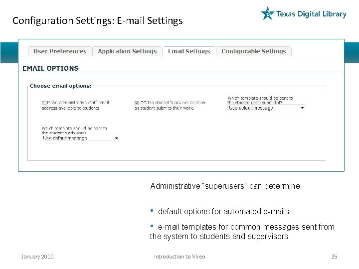 Configuration Settings: E-mail Settings Administrative “superusers” can determine: • default options for automated e-mails