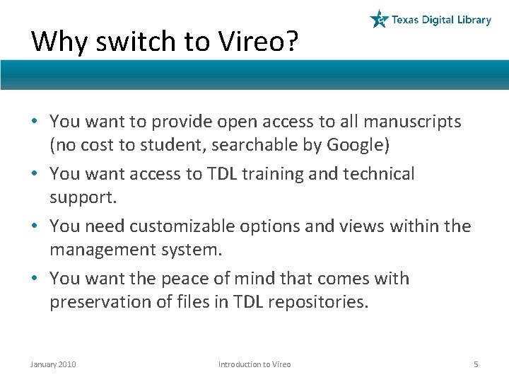 Why switch to Vireo? • You want to provide open access to all manuscripts