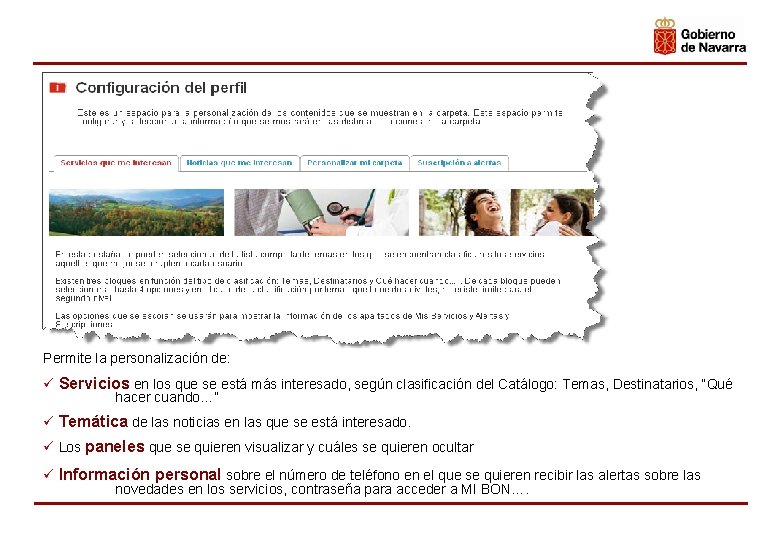 Permite la personalización de: ü Servicios en los que se está más interesado, según