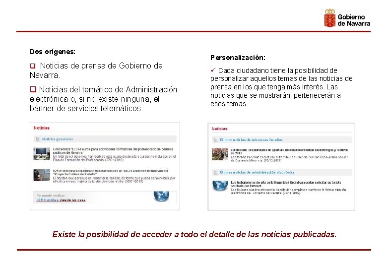 Dos orígenes: q Noticias de prensa de Gobierno de Navarra. q Noticias del temático
