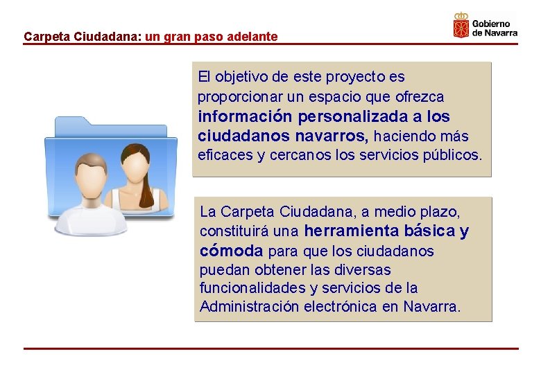 Carpeta Ciudadana: un gran paso adelante El objetivo de este proyecto es proporcionar un