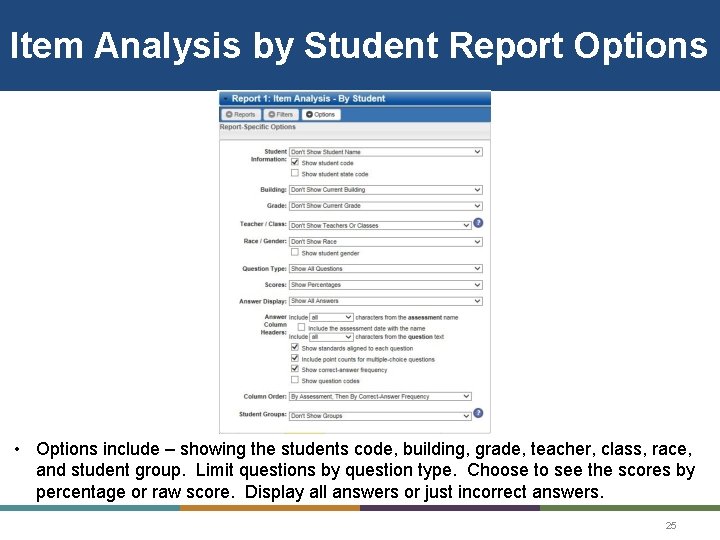 Item Analysis by Student Report Options • Options include – showing the students code,