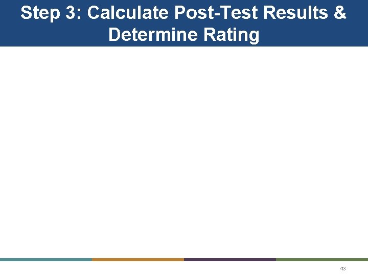 Step 3: Calculate Post-Test Results & Determine Rating 43 