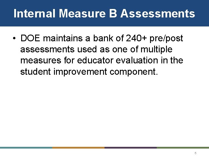 Internal Measure B Assessments • DOE maintains a bank of 240+ pre/post assessments used