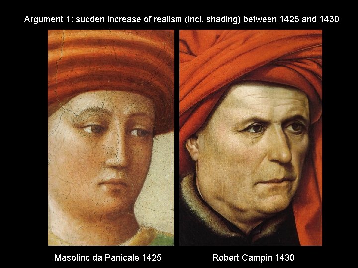 Argument 1: sudden increase of realism (incl. shading) between 1425 and 1430 Masolino da