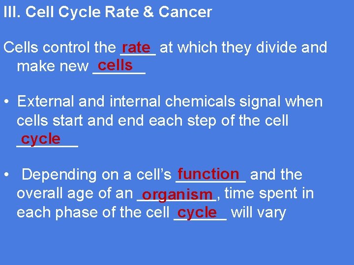 III. Cell Cycle Rate & Cancer rate at which they divide and Cells control