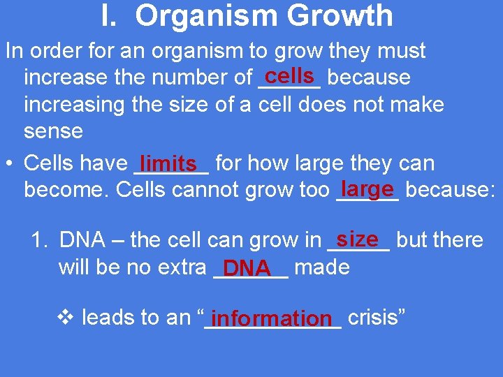 I. Organism Growth In order for an organism to grow they must cells because