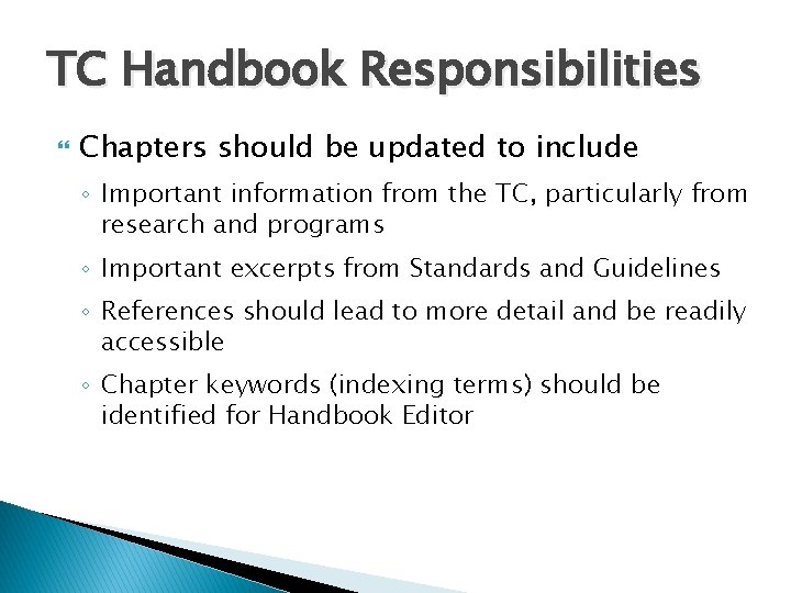TC Handbook Responsibilities Chapters should be updated to include ◦ Important information from the