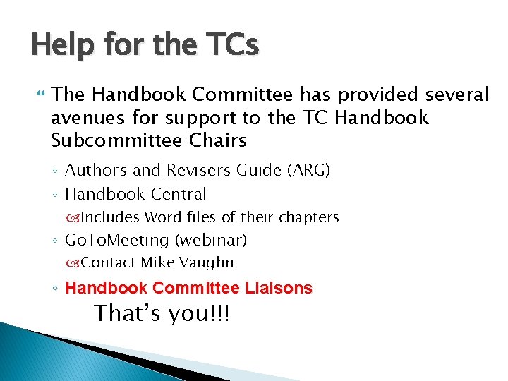 Help for the TCs The Handbook Committee has provided several avenues for support to