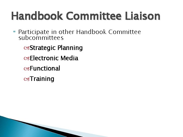 Handbook Committee Liaison Participate in other Handbook Committee subcommittees Strategic Planning Electronic Media Functional