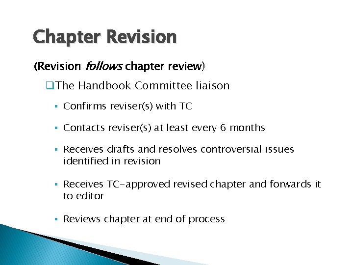 Chapter Revision (Revision follows chapter review) q. The Handbook Committee liaison § Confirms reviser(s)