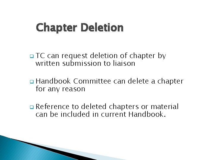 Chapter Deletion q TC can request deletion of chapter by written submission to liaison