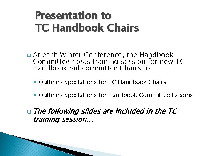 Presentation to TC Handbook Chairs q At each Winter Conference, the Handbook Committee hosts