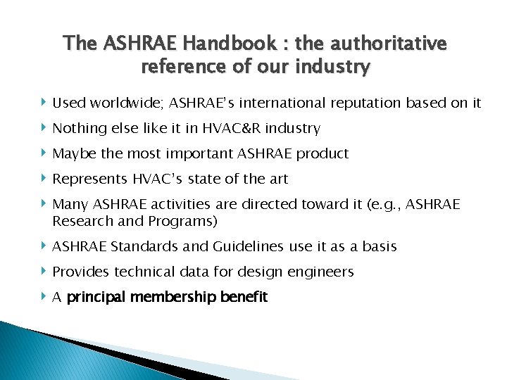 The ASHRAE Handbook : the authoritative reference of our industry ‣ Used worldwide; ASHRAE’s