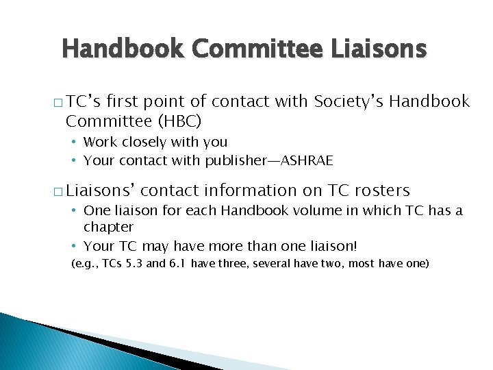 Handbook Committee Liaisons � TC’s first point of contact with Society’s Handbook Committee (HBC)