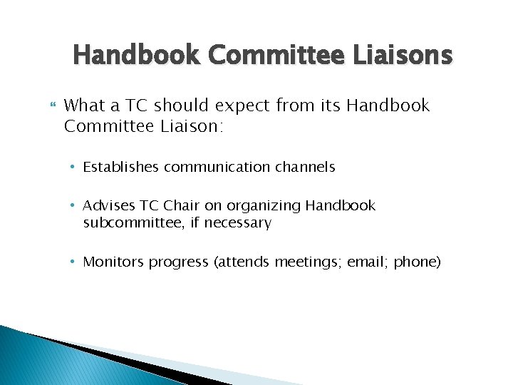 Handbook Committee Liaisons What a TC should expect from its Handbook Committee Liaison: •