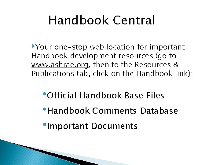 Handbook Central ‣Your one-stop web location for important Handbook development resources (go to www.