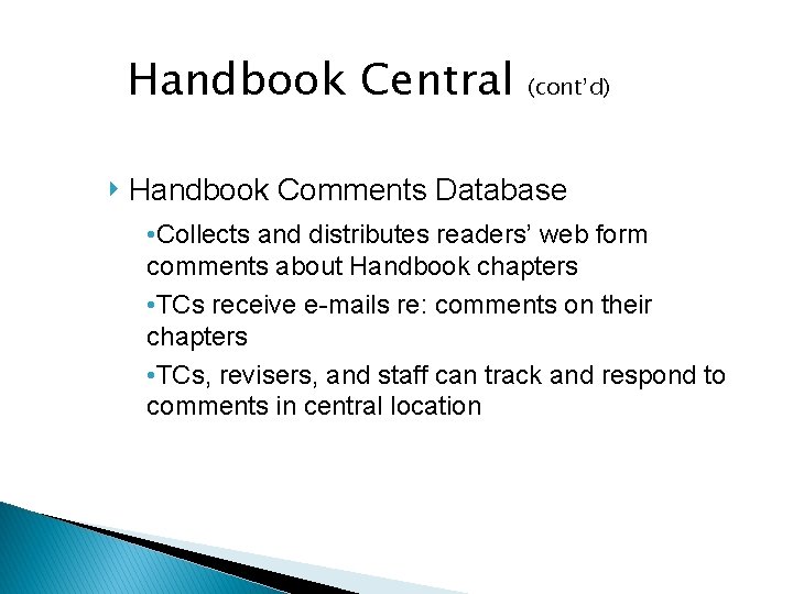 Handbook Central (cont’d) ‣ Handbook Comments Database • Collects and distributes readers’ web form