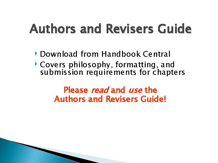 Authors and Revisers Guide ‣ Download from Handbook Central ‣ Covers philosophy, formatting, and