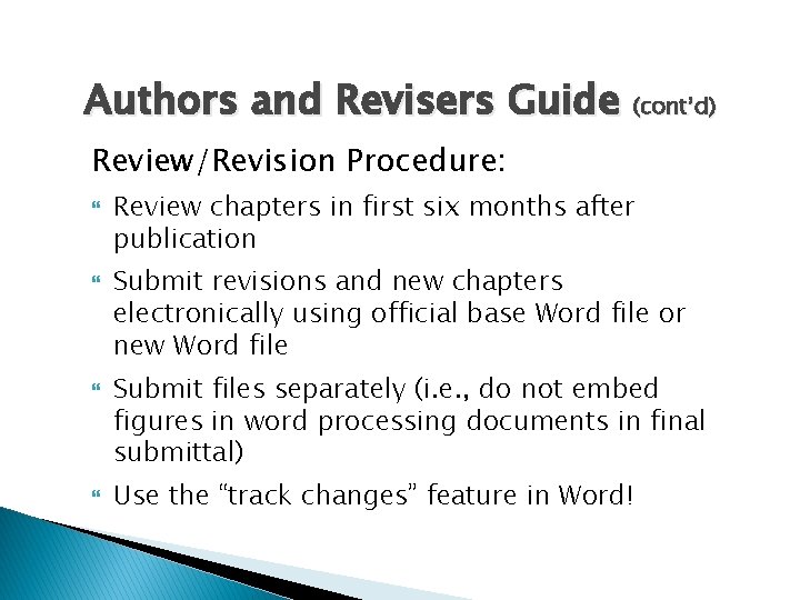 Authors and Revisers Guide (cont’d) Review/Revision Procedure: Review chapters in first six months after