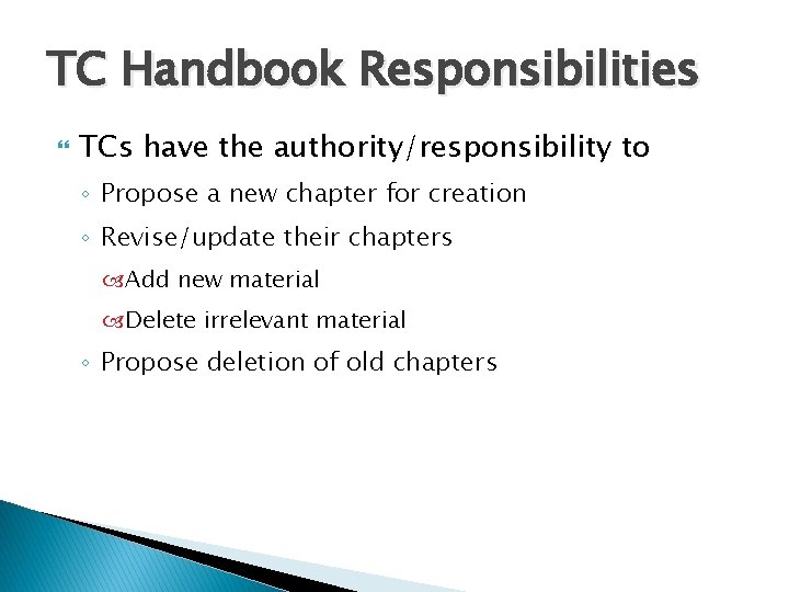 TC Handbook Responsibilities TCs have the authority/responsibility to ◦ Propose a new chapter for