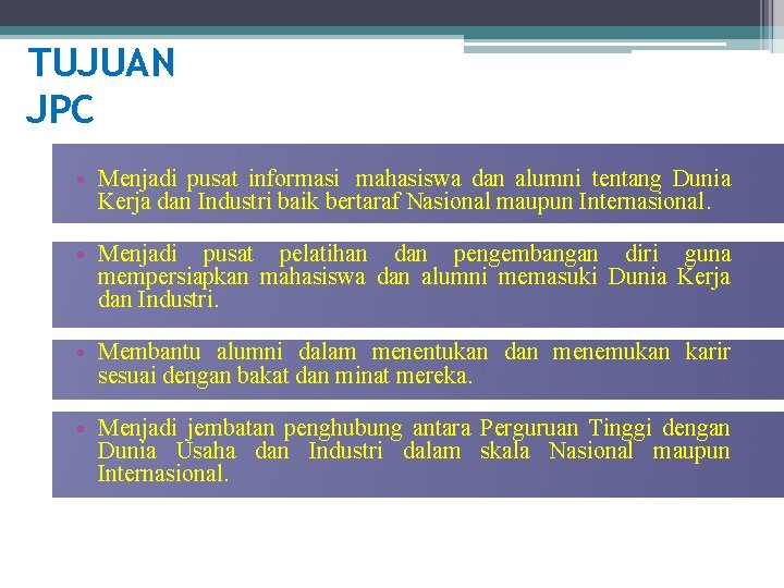 TUJUAN JPC • Menjadi pusat informasi mahasiswa dan alumni tentang Dunia Kerja dan Industri