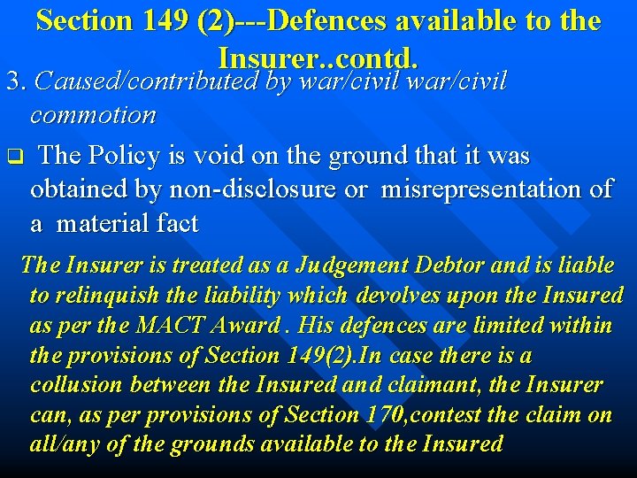 Section 149 (2)---Defences available to the Insurer. . contd. 3. Caused/contributed by war/civil commotion
