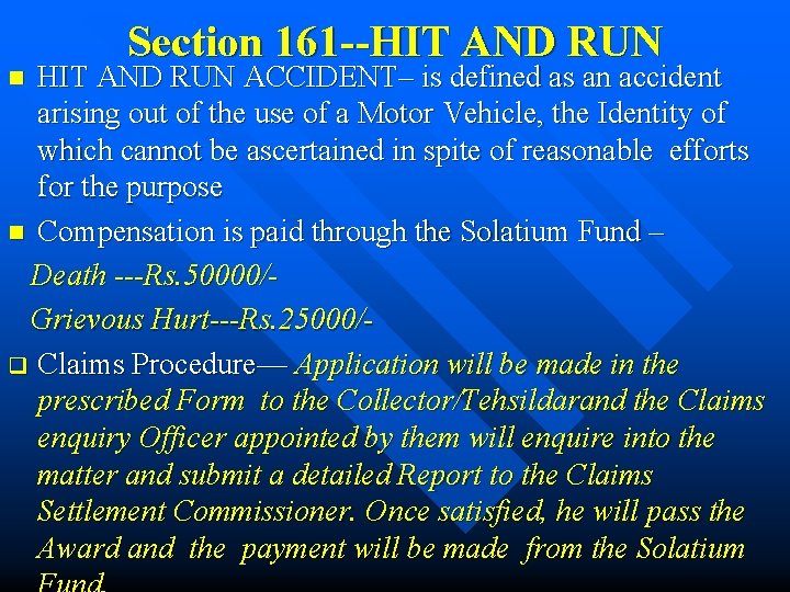 Section 161 --HIT AND RUN ACCIDENT– is defined as an accident arising out of